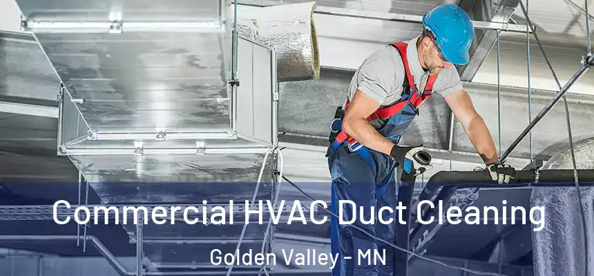 Commercial HVAC Duct Cleaning Golden Valley - MN