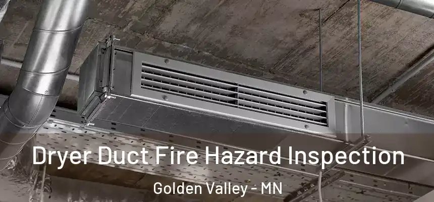  Dryer Duct Fire Hazard Inspection Golden Valley - MN