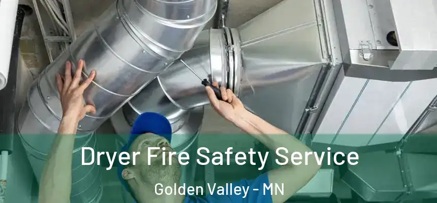 Dryer Fire Safety Service Golden Valley - MN