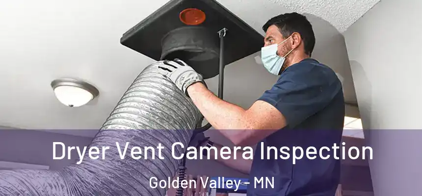  Dryer Vent Camera Inspection Golden Valley - MN