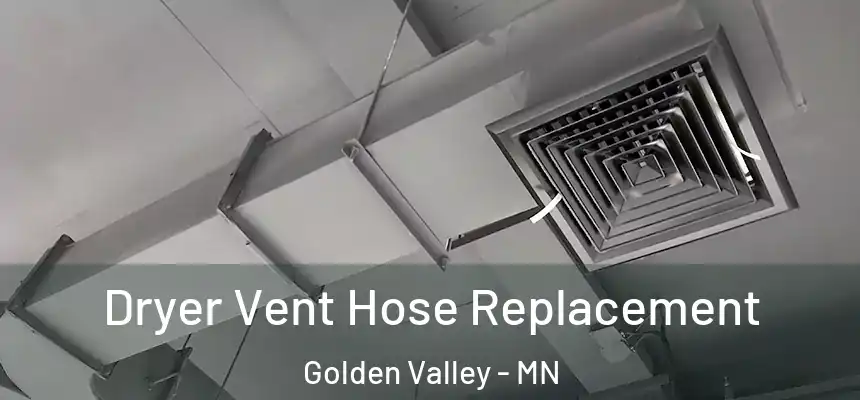  Dryer Vent Hose Replacement Golden Valley - MN