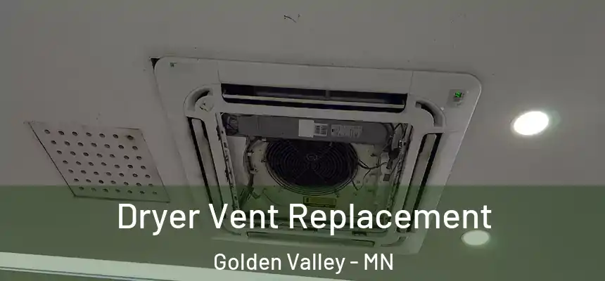  Dryer Vent Replacement Golden Valley - MN