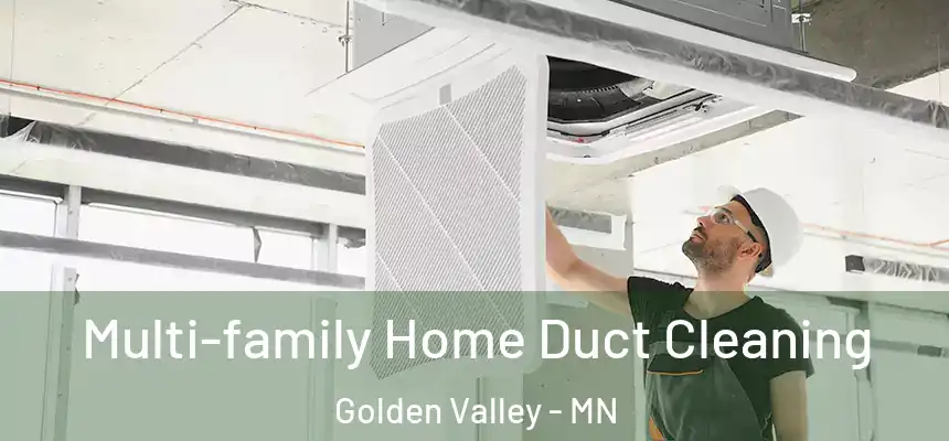 Multi-family Home Duct Cleaning Golden Valley - MN