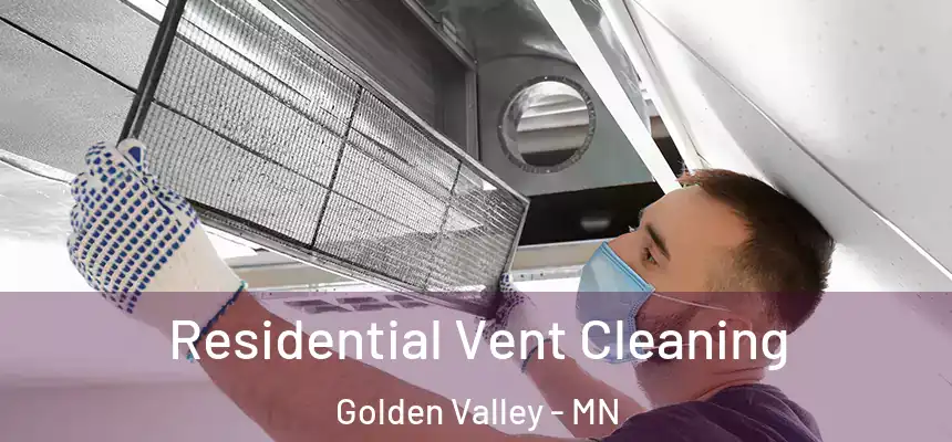 Residential Vent Cleaning Golden Valley - MN