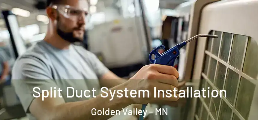  Split Duct System Installation Golden Valley - MN
