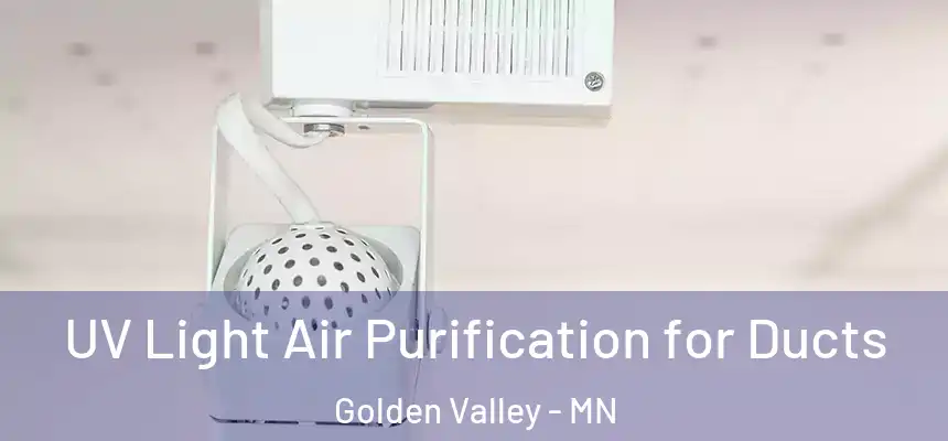  UV Light Air Purification for Ducts Golden Valley - MN